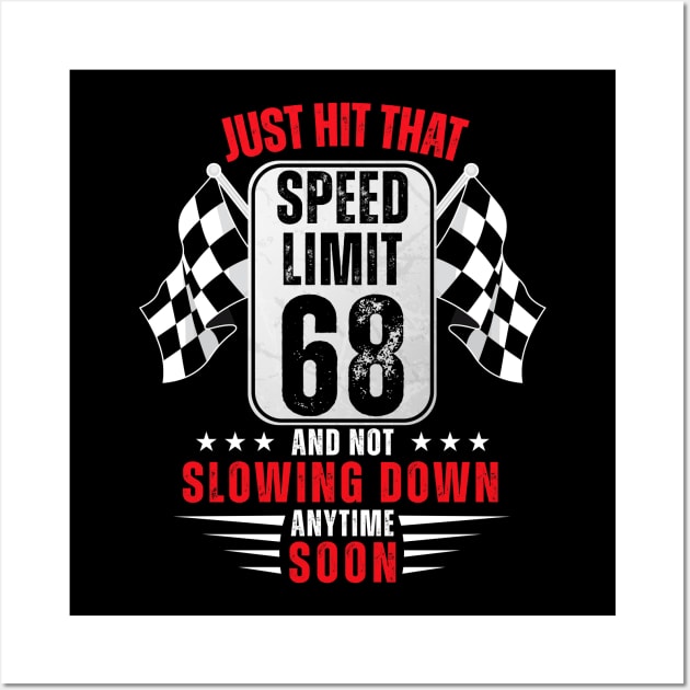 68th Birthday Speed Limit Sign 68 Years Old Funny Racing Wall Art by HollyDuck